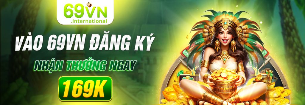 Vào 69vn đăng ký nhận thưởng 169k ngay