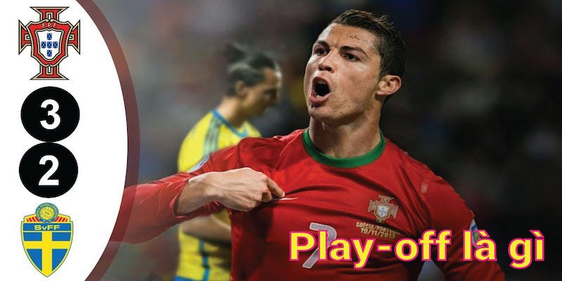 Giới thiệu thông tin cần biết về play off là gì